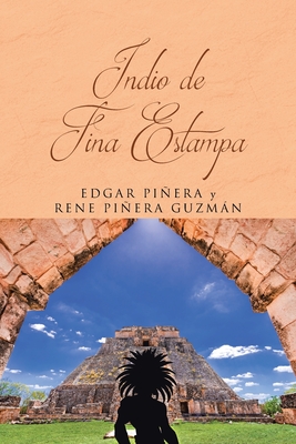 Indio de Fina Estampa By Edgar Piñera, Rene Cover Image
