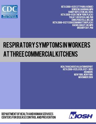 Respiratory Symptoms in Workers at Three Commercial Kitchens: Health Hazard Evaluation Report: HETA 2008-0125, 0126, 0127-3093 Cover Image