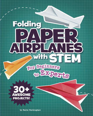 Folding Paper Airplanes with STEM: For Beginners to Experts Cover Image