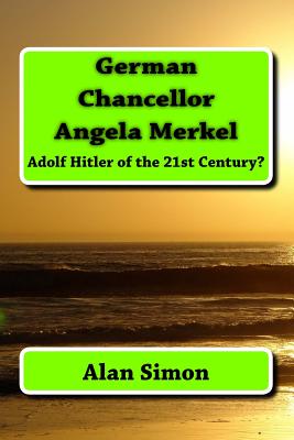 German Chancellor Angela Merkel: Adolf Hitler of the 21st Century? Cover Image