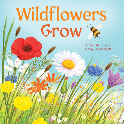Wildflowers Grow (Little Nature Explorers) By Amber Hendricks, Gavin Scott (Illustrator) Cover Image