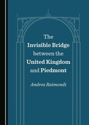 Cover for The Invisible Bridge Between the United Kingdom and Piedmont