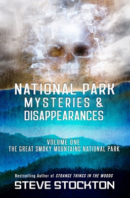 National Park Mysteries & Disappearances: The Great Smoky Mountains National Park Cover Image