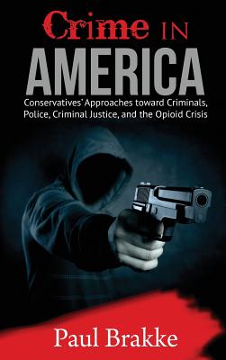 Crime in America: Conservatives' Approaches toward Criminals, Police, Criminal Justice, and the Opioid Crisis Cover Image