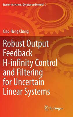 Robust Output Feedback H-Infinity Control and Filtering for Uncertain Linear Systems (Studies in Systems #7) Cover Image