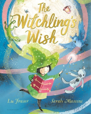 The Witchling's Wish By Lu Fraser, Sarah Massini (Illustrator) Cover Image