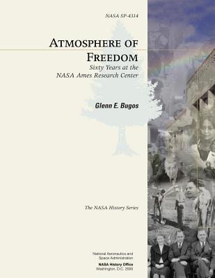 Atmosphere of Freedom: Sixty Years at the NASA Ames Research Center (NASA History)