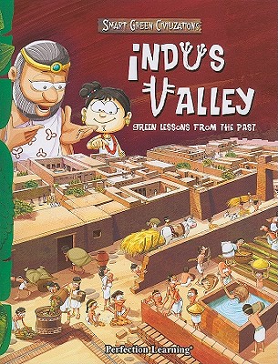 Indus Valley: Green Lessons from the Past (Smart Green Civilizations)