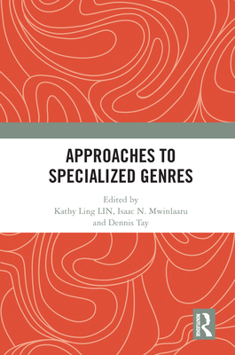 Approaches to Specialized Genres By Kathy Ling Lin (Editor), Isaac N. Mwinlaaru (Editor), Dennis Tay (Editor) Cover Image