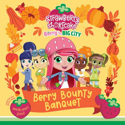 Berry Bounty Banquet (Strawberry Shortcake) By Terrance Crawford Cover Image