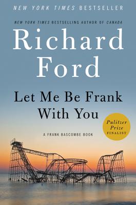 Let Me Be Frank With You: A Frank Bascombe Book Cover Image