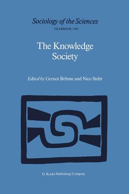 The Knowledge Society: The Growing Impact of Scientific Knowledge on Social Relations (Sociology of the Sciences Yearbook #10)