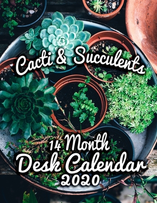 Cacti and Succulents 14-Month Desk Calendar 2020: Beautiful Prickly and Thorny Plants to Brighten Your Entire Year! By Calendar Gal Press Cover Image