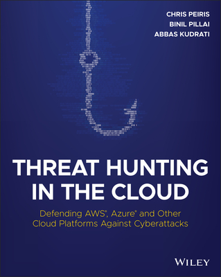 Threat Hunting in the Cloud: Defending Aws, Azure and Other Cloud Platforms Against Cyberattacks Cover Image