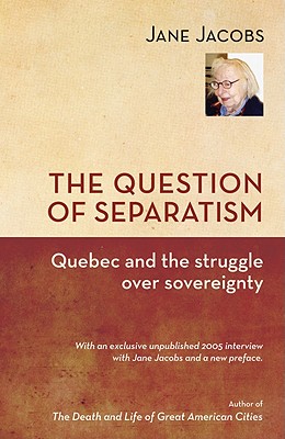 The Question of Separatism: Quebec and the Struggle over Sovereignty Cover Image