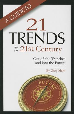 A Guide to Twenty-One Trends for the 21st Century: Out of the Trenches and Into the Future Cover Image