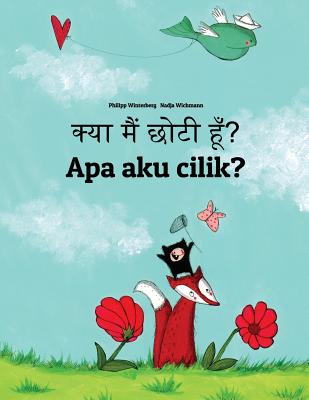 Kya maim choti hum? Apa aku cilik?: Hindi-Javanese (Basa Jawa): Children's Picture Book (Bilingual Edition) Cover Image