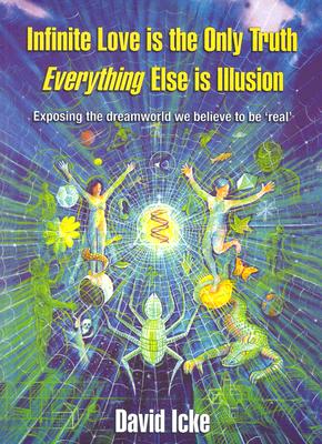 Infinite Love Is the Only Truth: Everything Else Is Illusion Cover Image