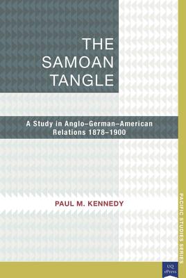 The Samoan Tangle: A Study in Anglo-German-American Relations 1878–1900 (Pacific Studies series)