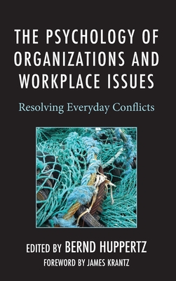 The Psychology of Organizations and Workplace Issues: Resolving Everyday Conflicts Cover Image