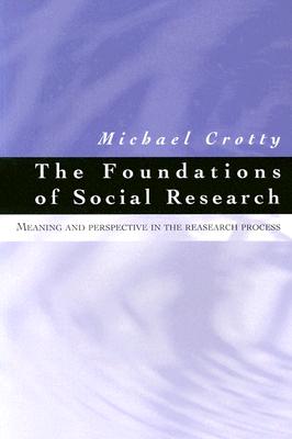 The Foundations of Social Research By Michael Crotty (Editor) Cover Image