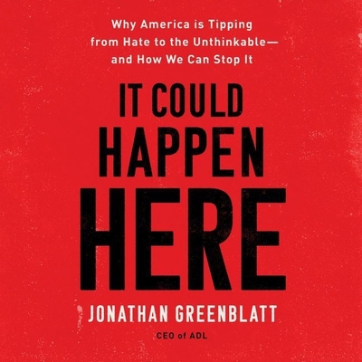 It Could Happen Here: Why America Is Tipping from Hate to the Unthinkable--And How We Can Stop It Cover Image