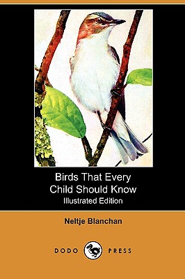 Birds That Every Child Should Know (Illustrated Edition) (Dodo Press)