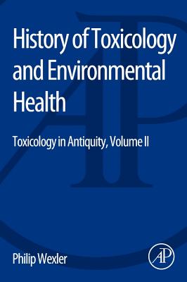 History of Toxicology and Environmental Health: Toxicology in Antiquity II Cover Image