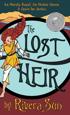 The Lost Heir: an Unruly Royal, an Urchin Queen, and a Quest for Justice (Ari Ara #2) By Rivera Sun Cover Image