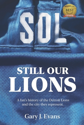 SOL Still Our Lions: A Fan's History of the Detroit Lions and the City They Represent Cover Image
