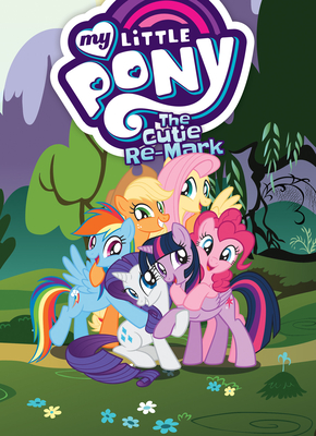My Little Pony: The Cutie Re-Mark (MLP Episode Adaptations) By Justin Eisinger (Adapted by), Josh Haber Cover Image