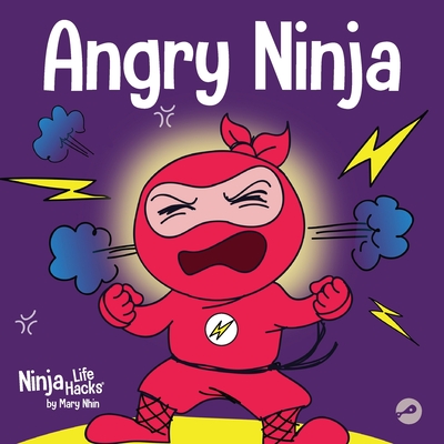 Angry Ninja: A Children's Book About Fighting and Managing Anger Cover Image