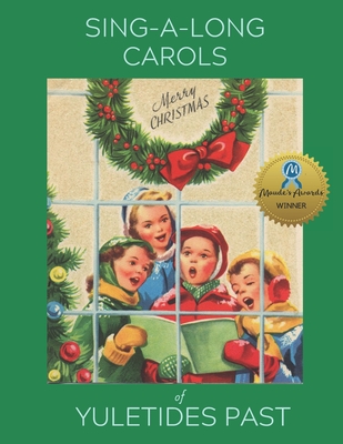 Sing Along Carols of Yuletides Past: Nostalgic Song Book for People ...