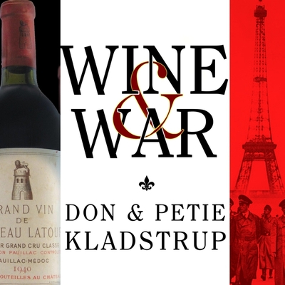 Wine and War by Don Kladstrup Wine and War by Don Kladstrup