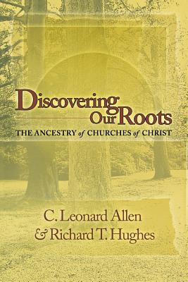 Discovering Our Roots: The Ancestry of Churches of Christ Cover Image