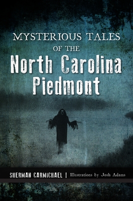 Mysterious Tales of the North Carolina Piedmont (Forgotten Tales)