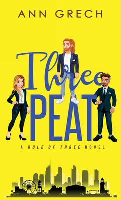 Threepeat: An MMF Bisexual Ménage Romance Novel (Rule of Three #3) By Ann Grech, Clarise Tan (Illustrator) Cover Image