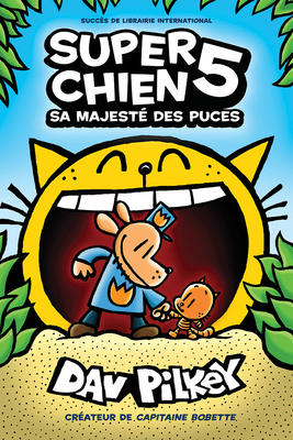 Super Chien: N° 5 - Sa Majesté Des Puces By Dav Pilkey, Dav Pilkey (Illustrator) Cover Image