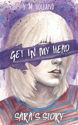 Get in My Head: Sara's Story By S. M. Holland Cover Image
