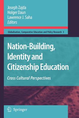 Nation-Building, Identity and Citizenship Education: Cross Cultural Perspectives (Globalisation #3) By Joseph Zajda (Editor), Holger Daun (Editor), Lawrence J. Saha (Editor) Cover Image