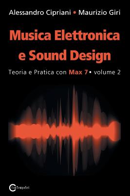 Musica Elettronica e Sound Design - Teoria e Pratica con Max 7 - volume 2 (Seconda Edizione) Cover Image
