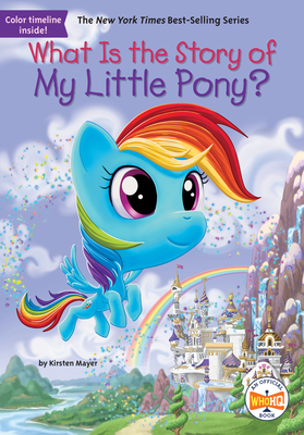 What Is the Story of My Little Pony? (What Is the Story Of?) Cover Image