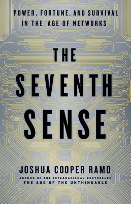 The Seventh Sense: Power, Fortune, and Survival in the Age of Networks Cover Image