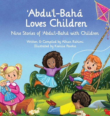 Abdu'l-Baha Loves Children: Nine Stories of Abdu'l-Baha with Children (Baha'i Holy Days) Cover Image