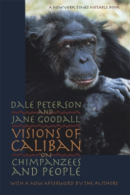 Visions of Caliban: On Chimpanzees and People By Dale Peterson, Jane Goodall Cover Image