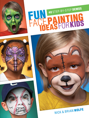 Fun Face Painting Ideas for Kids: 40 Step-by-Step Demos Cover Image