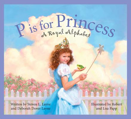 P Is for Princess: A Royal Alphabet (Sleeping Bear Alphabets)