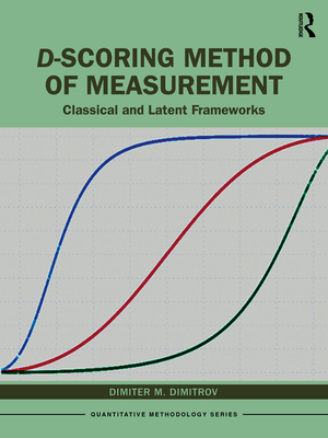 D-scoring Method of Measurement: Classical and Latent Frameworks (Quantitative Methodology) Cover Image