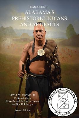 HANDBOOK OF ALABAMA'S PREHISTORIC INDIANS AND ARTIFACTS (2nd Ed.)