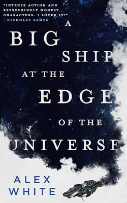 Cover for A Big Ship at the Edge of the Universe (The Salvagers #1)